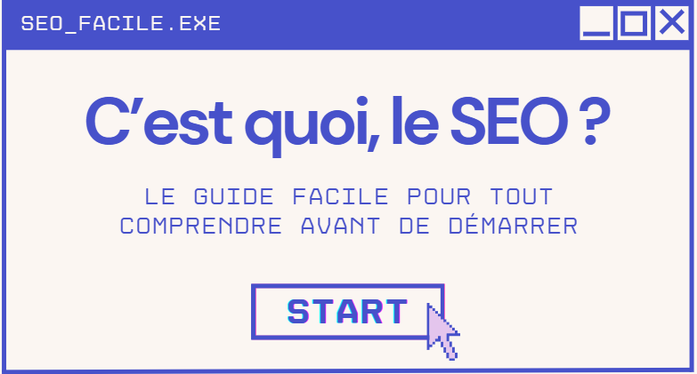 C&rsquo;est quoi, le SEO ? Le guide facile pour tout comprendre avant de te lancer