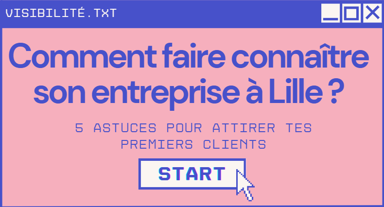 Comment faire connaître son business à Lille ? 5 astuces pour attirer tes premiers clients